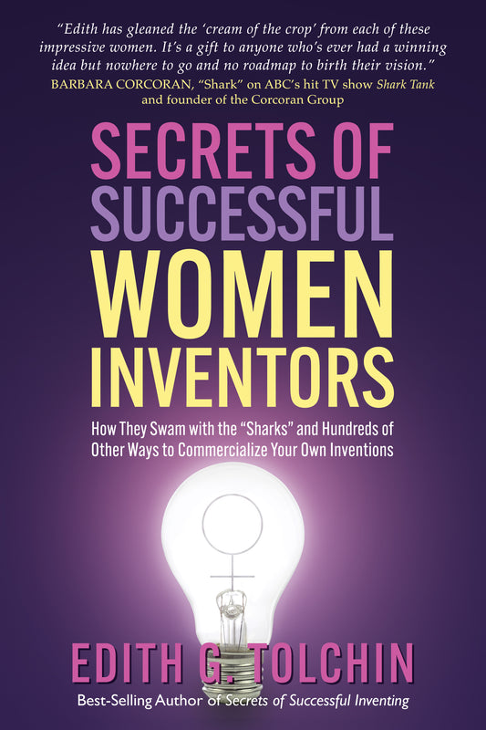 CELEBRATE "WOMEN'S HISTORY MONTH" IN MARCH WITH OUR ACCLAIMED NEW BOOK, SECRETS OF SUCCESSFUL WOMEN INVENTORS!